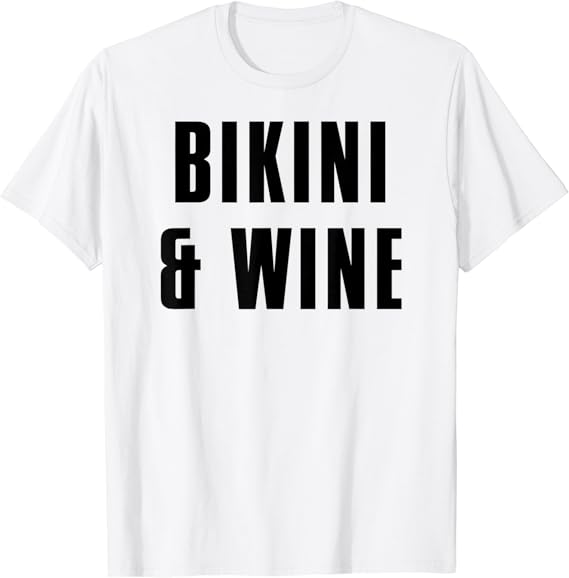 Bikini And Wine Funny Bikini Lover TShirt Amazon.co.uk Fashion